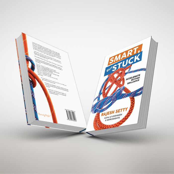 Smart, But Stuck By Rajesh Setty - Accelerate Beyond Brilliance