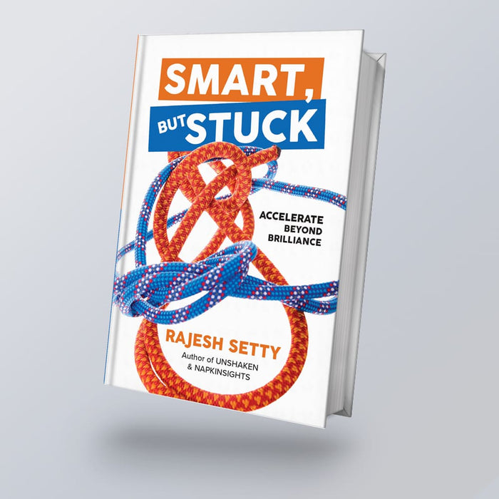 Smart, But Stuck By Rajesh Setty - Accelerate Beyond Brilliance